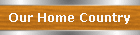 Our Home Country